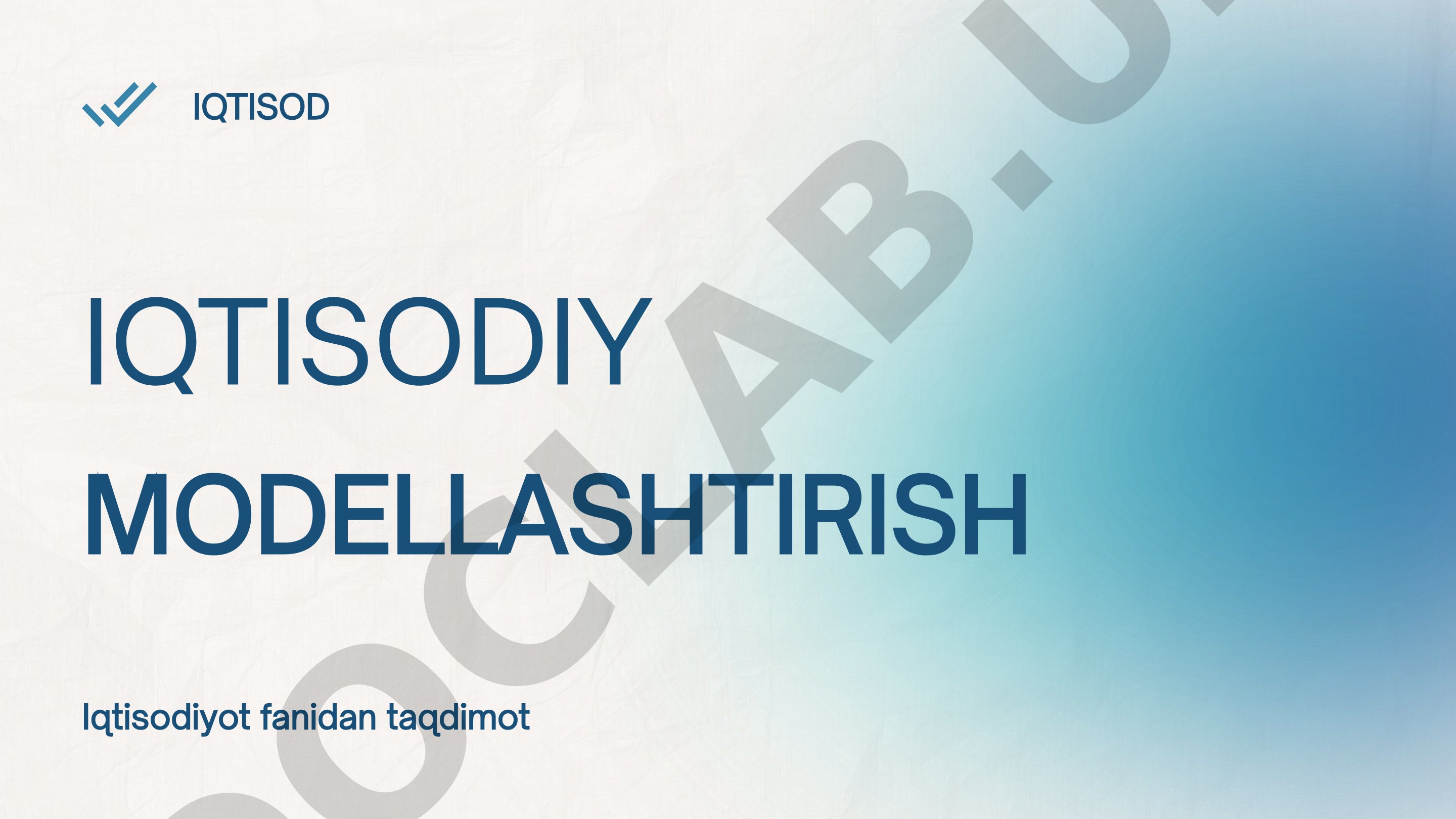 Iqtisodiy modellashtirishning tushunchasi, turlari, ahamiyati va afzalliklari yoritilgan