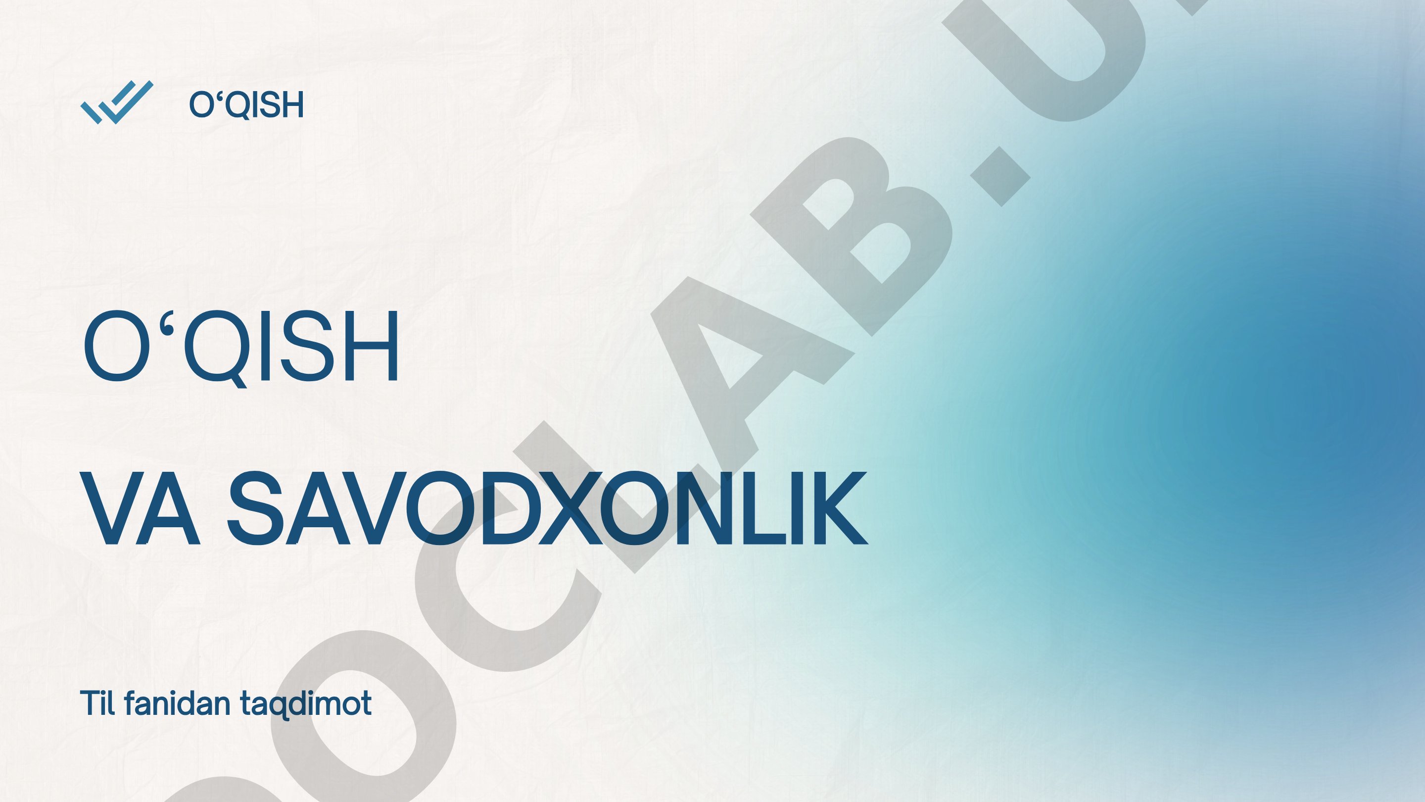 O'qish va savodxonlik tushunchasi, ahamiyati, asoslari va qo'llanilish sohalari haqida
