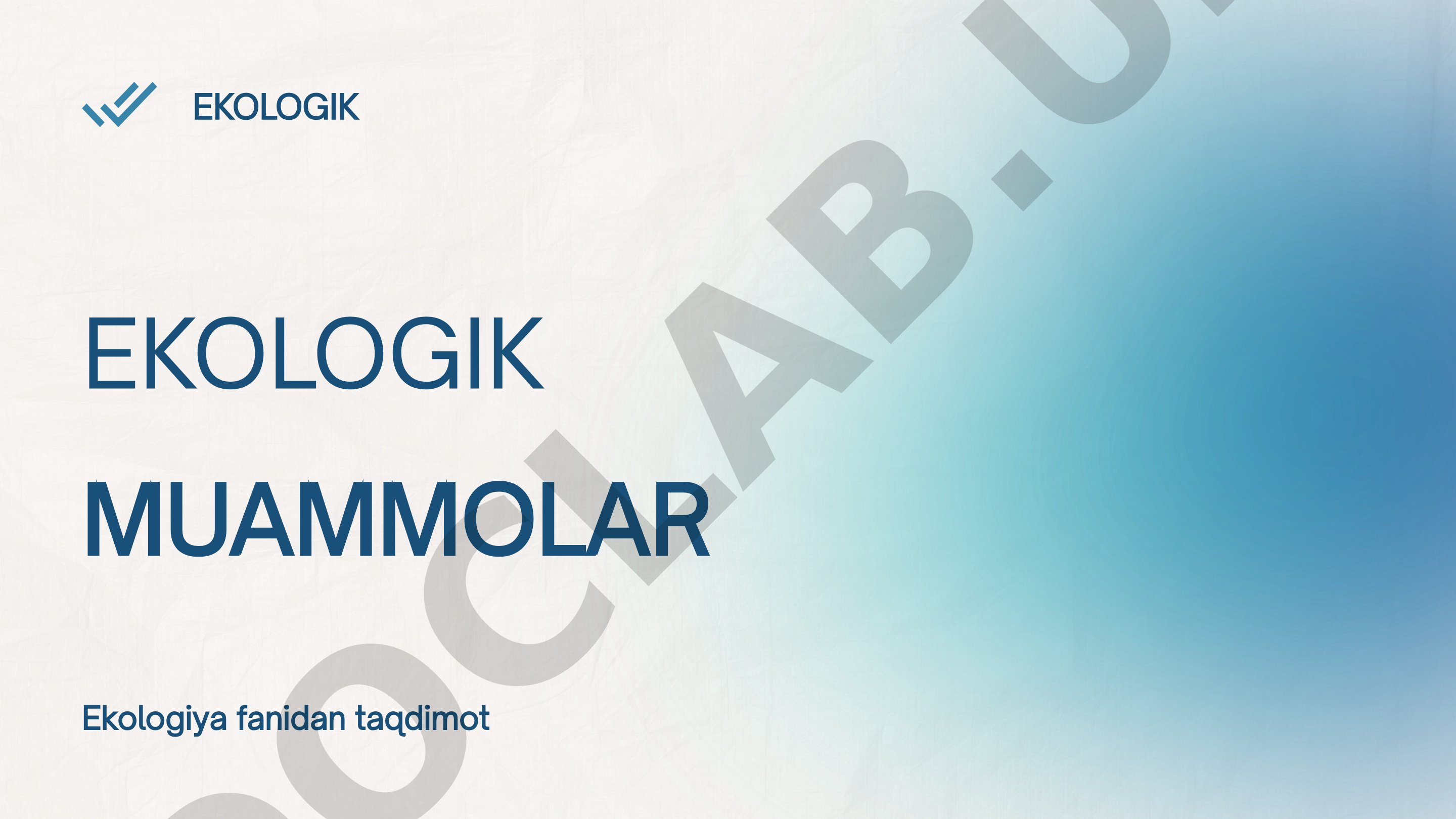 Ekologik muammolar: havo, suv, tuproq ifloslanishi va iqlim o'zgarishi haqida