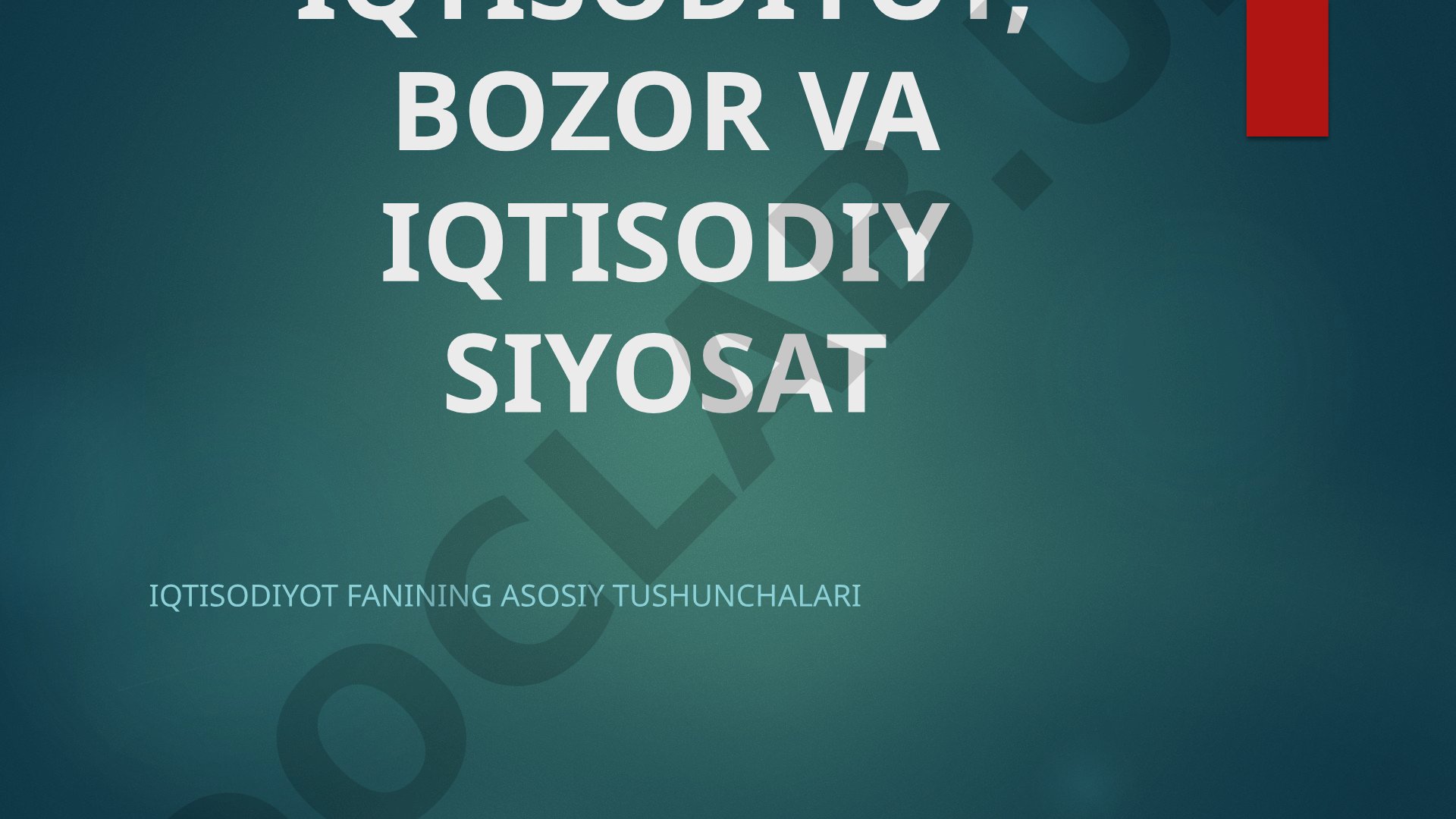Iqtisodiyot, bozor va iqtisodiy siyosat