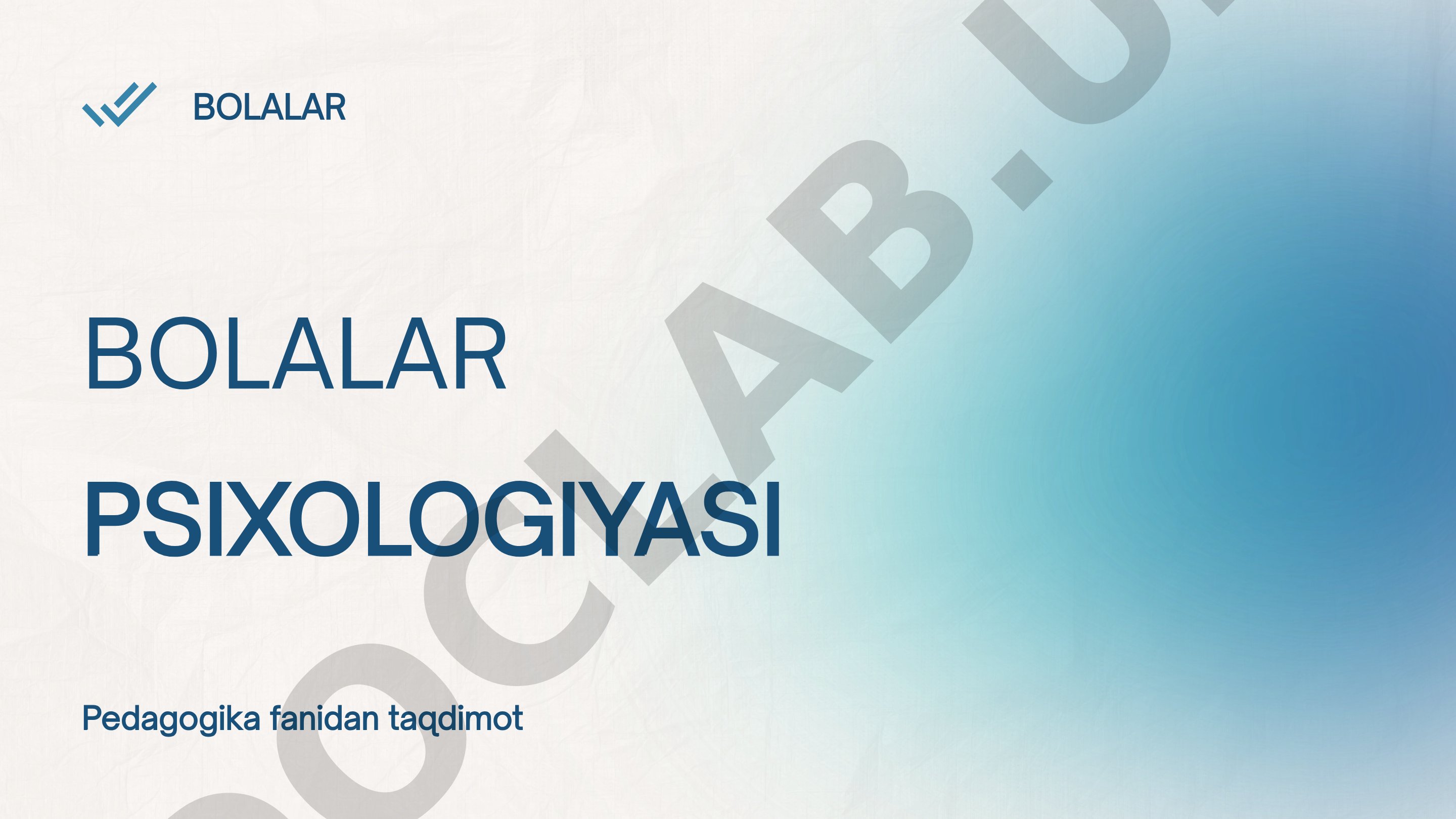 Bolaning yosh davrlari bo'yicha psixik rivojlanishi, tarbiya va muloqot usullari haqida