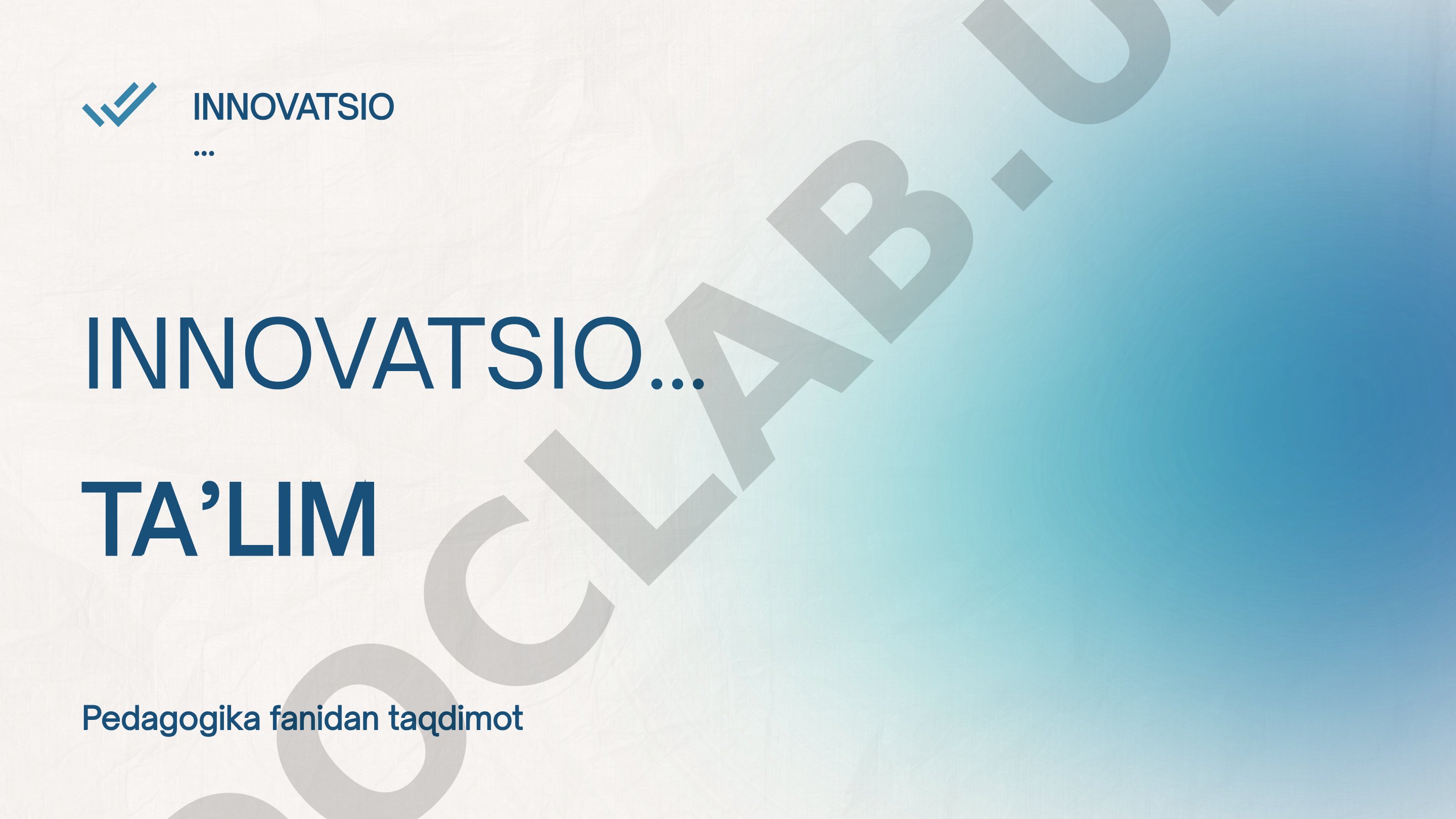 Innovatsion ta’lim tushunchasi, ahamiyati, asoslari va qo‘llanilish sohalari