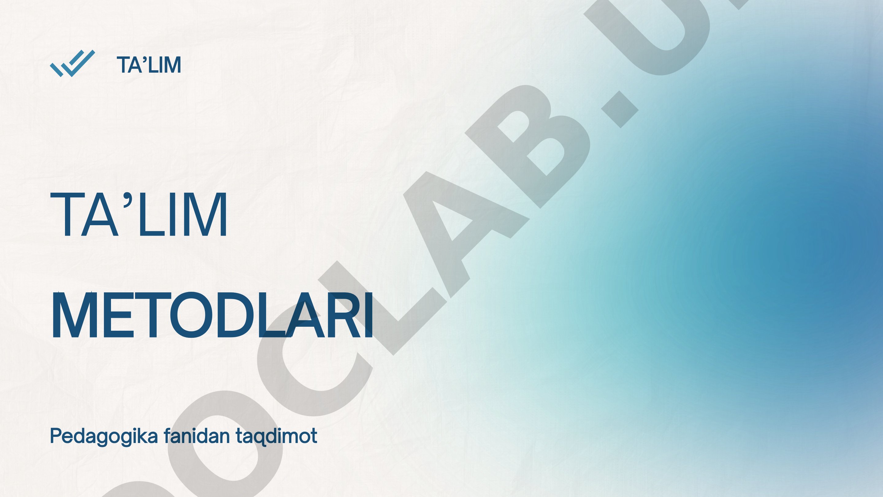 Ta’lim metodlari tushunchasi, ahamiyati, turlari va qo‘llanish sohalari haqida