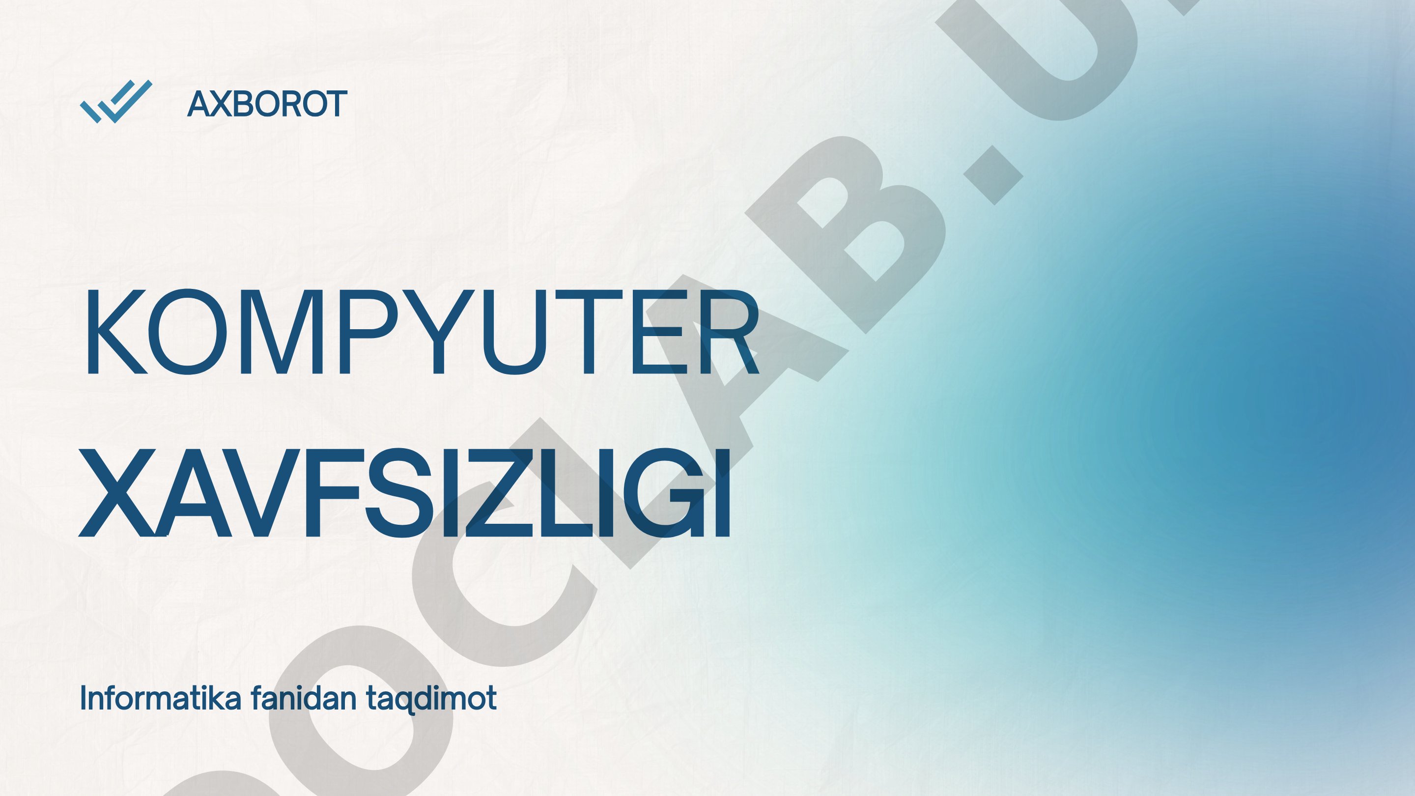 Kompyuter xavfsizligi tushunchasi, xavf turlari, himoya usullari va qoidalari haqida