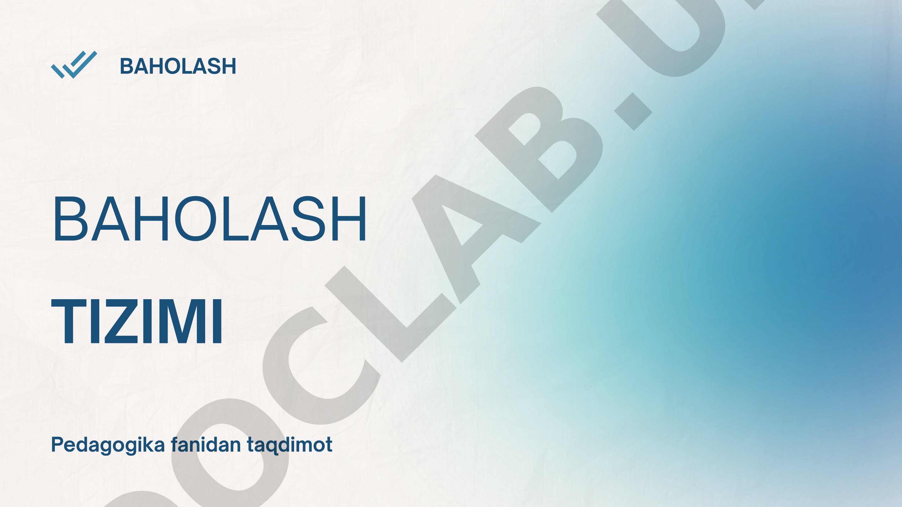 Pedagogik baholash tizimining tushunchasi, ahamiyati, turlari va qo'llanish sohalari