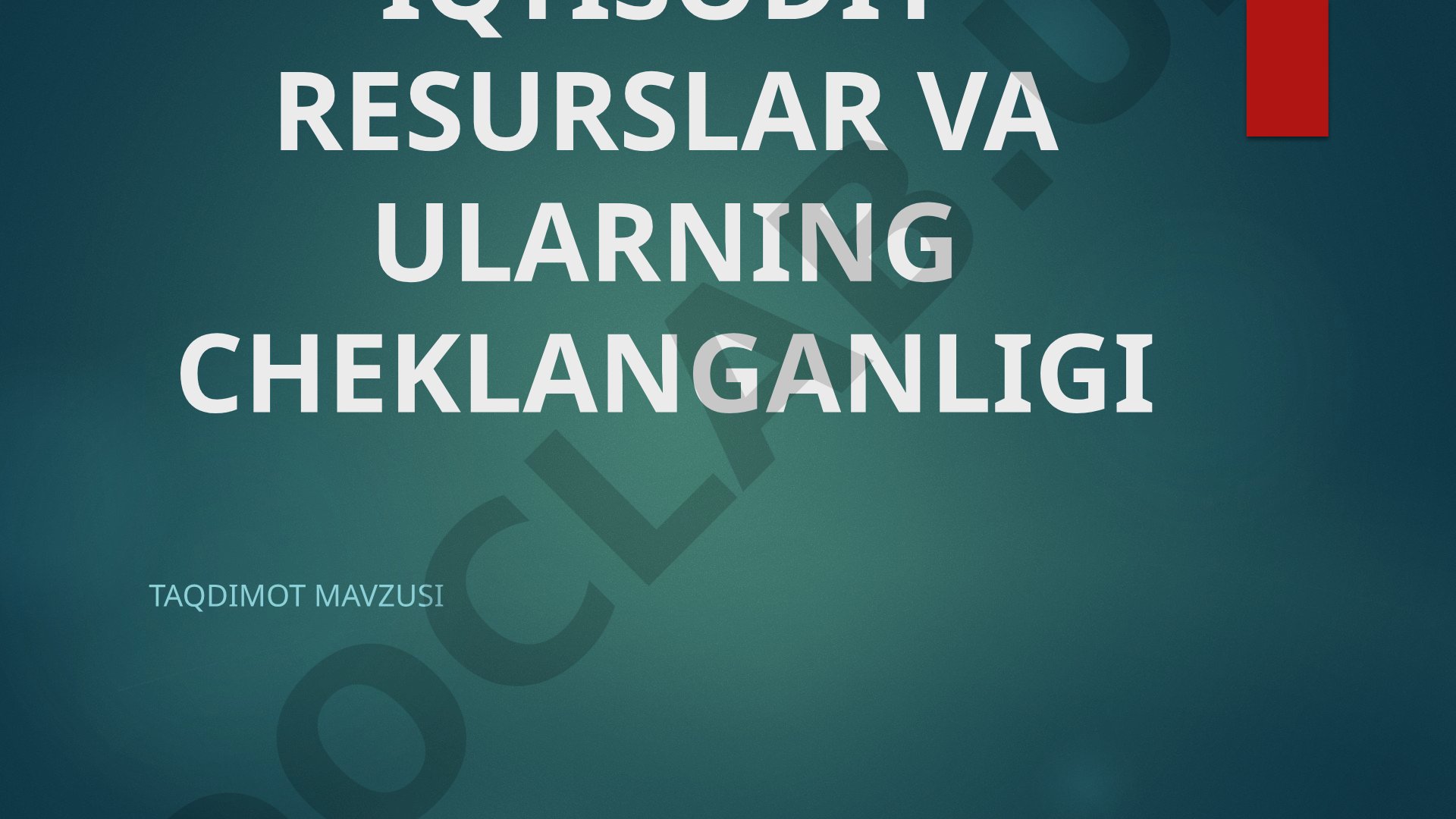 Iqtisodiy resurslar va ularning cheklanganligi