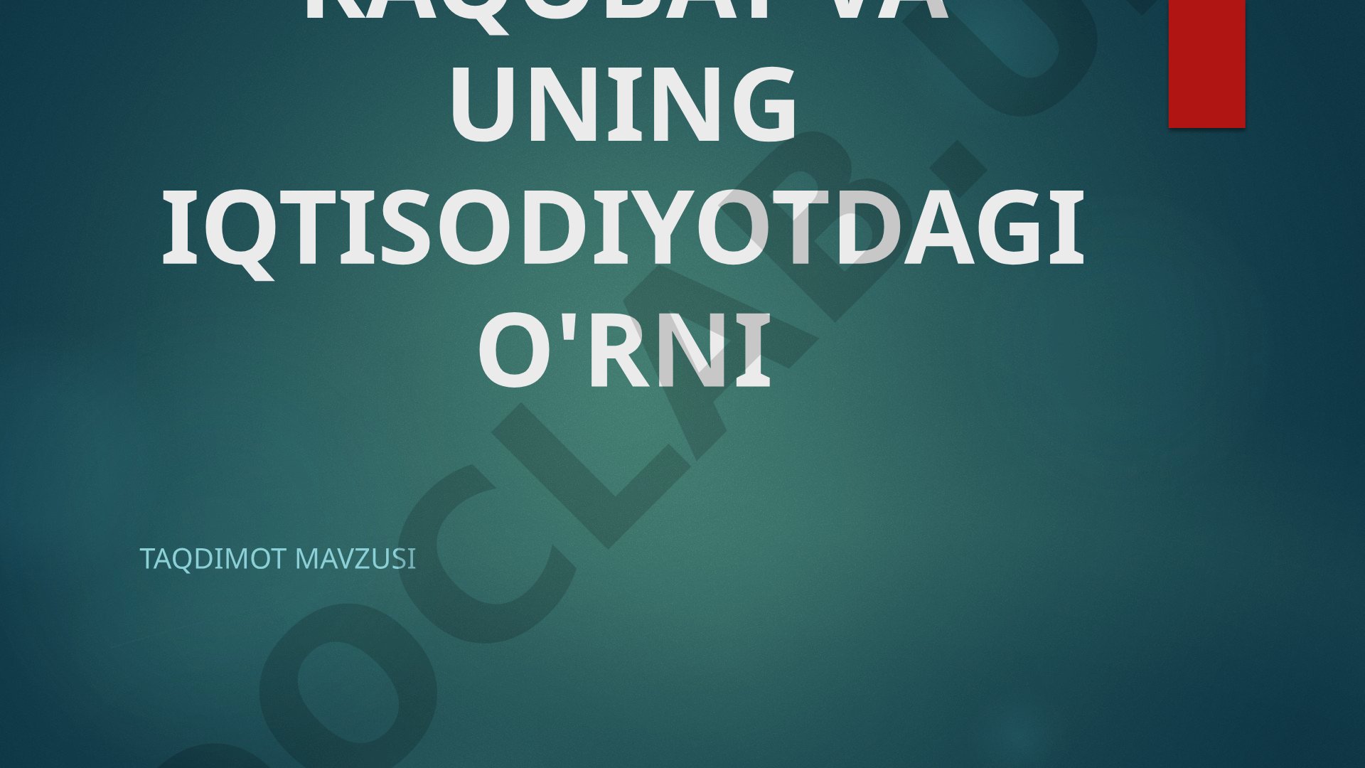 Raqobat va uning iqtisodiyotdagi o'rni