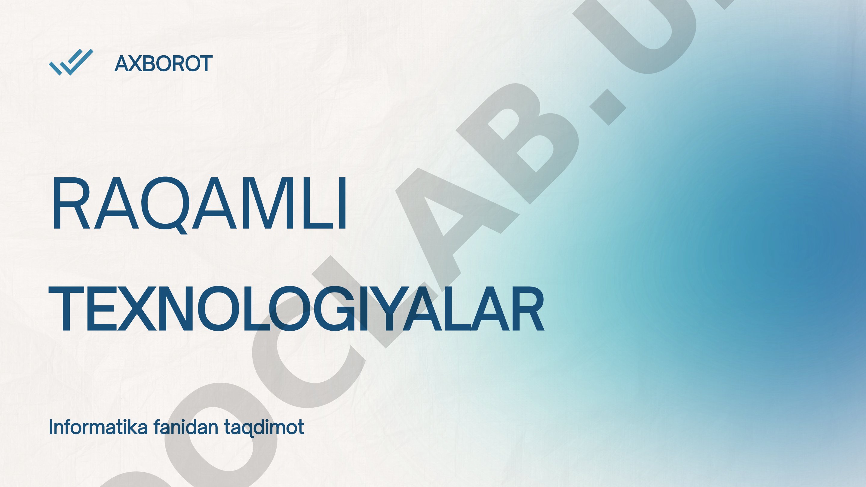 Raqamli texnologiyalar tushunchasi, ahamiyati, qurilmalari, afzalliklari va qo‘llanilish