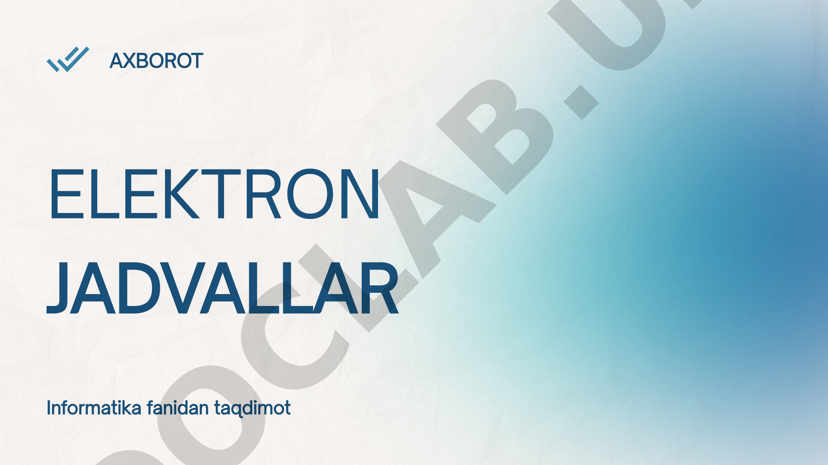 Elektron jadvallar tushunchasi, ahamiyati, dasturlari va asosiy amallari ko'rsatilgan