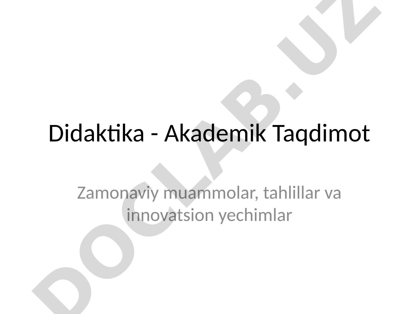 Didaktika - zamonaviy muammolar, tahlillar va innovatsion yechimlar