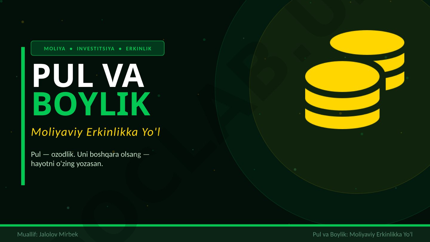 MOLIYA • INVESTITSIYA • ERKINLIK PUL VA BOYLIK Moliyaviy Erkinlikka Yo'l Pul — ozodlik
