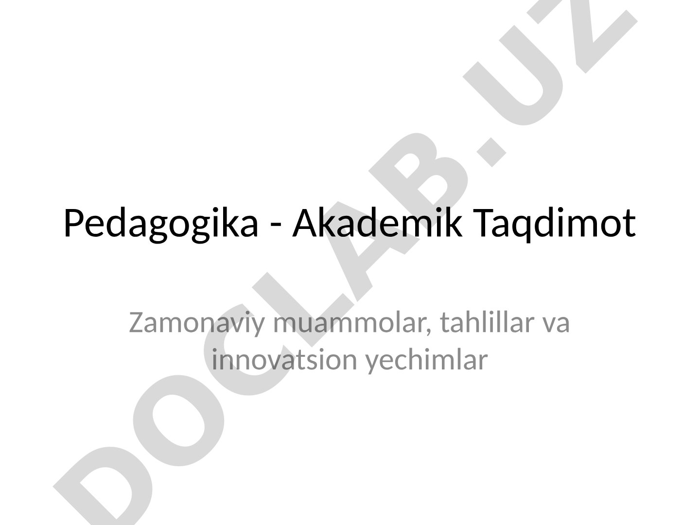 Pedagogika - Akademik Zamonaviy muammolar, tahlillar va innovatsion yechimlar