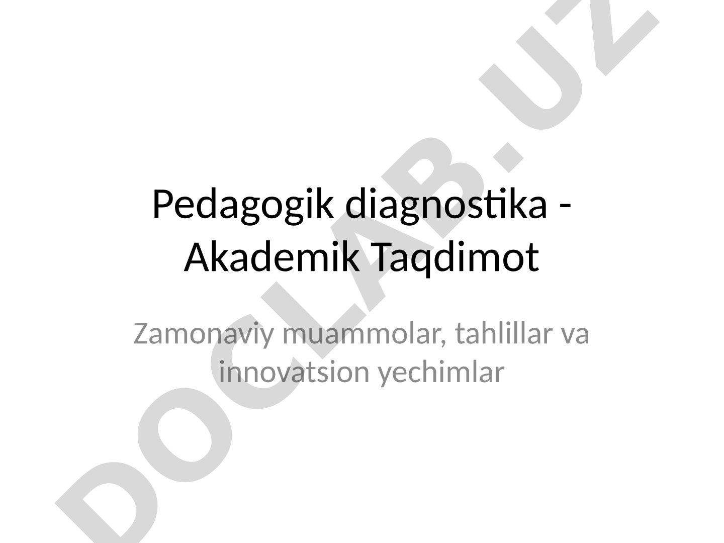 Pedagogik diagnostika: zamonaviy muammolar, tahlillar va innovatsion yechimlar