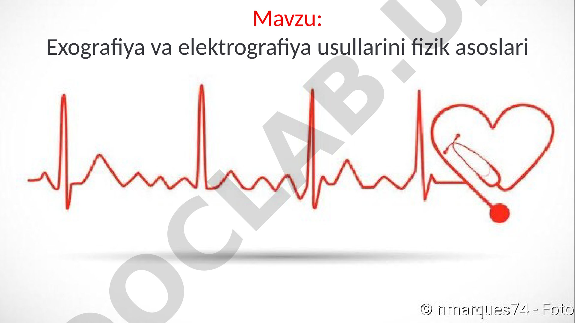 Exografiya va elektrografiya usullarini fizik asoslari