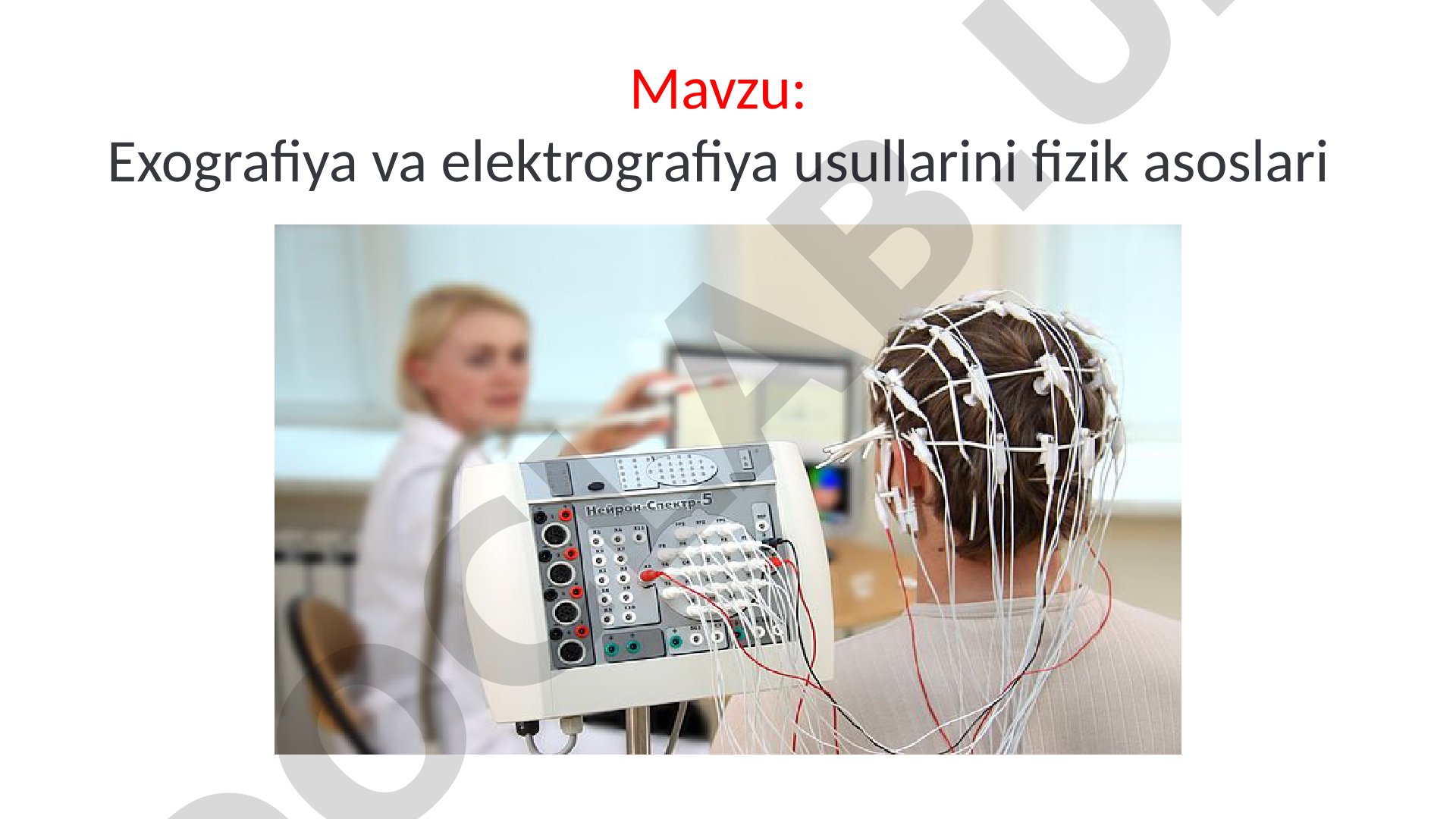 Exografiya va elektrografiya usullarini fizik asoslari