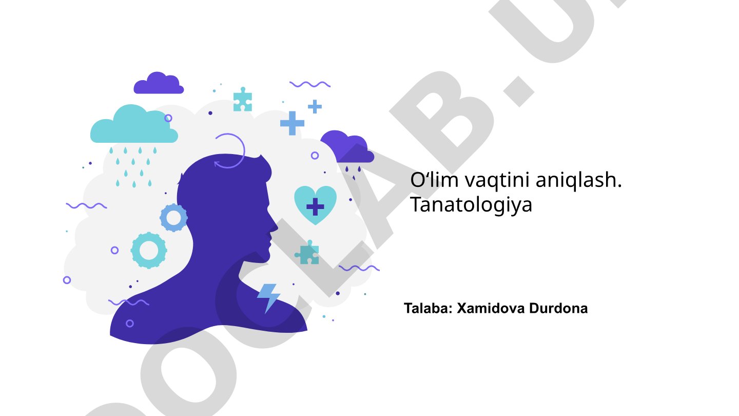 Oʻlim vaqtini aniqlash. Tanatologiya