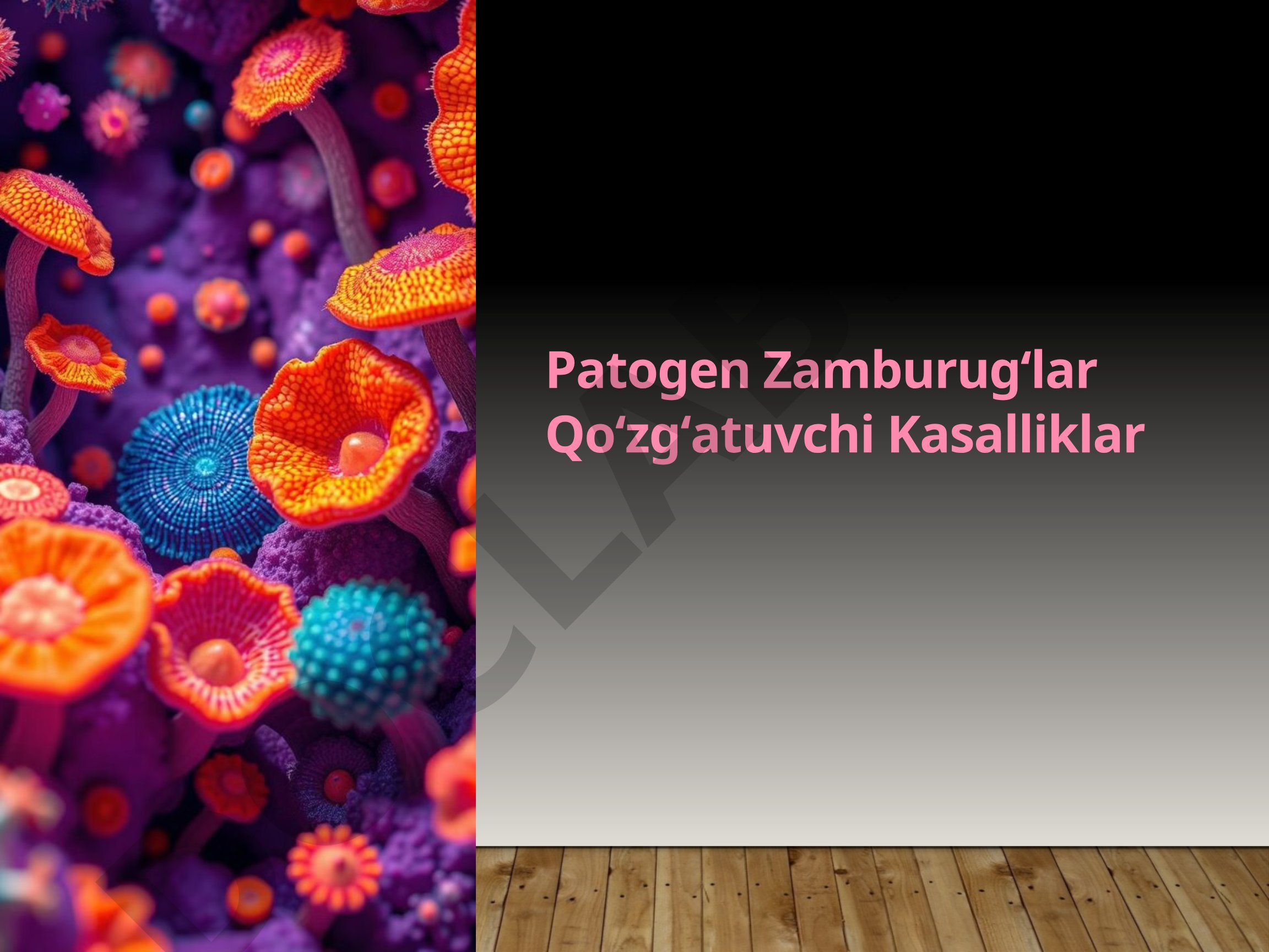 Patogen Zamburugʻlar Qoʻzgʻatuvchi Kasalliklar
