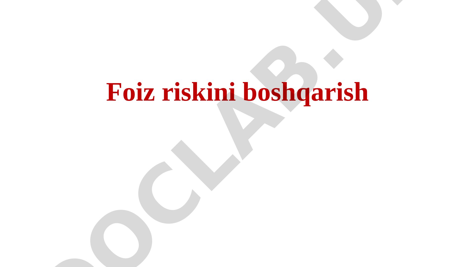 Foiz riski tushunchasi, turlari va boshqarish usullari haqida