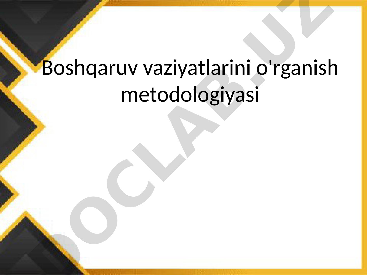 Boshqaruv vaziyatlarini o'rganish metodologiyasi