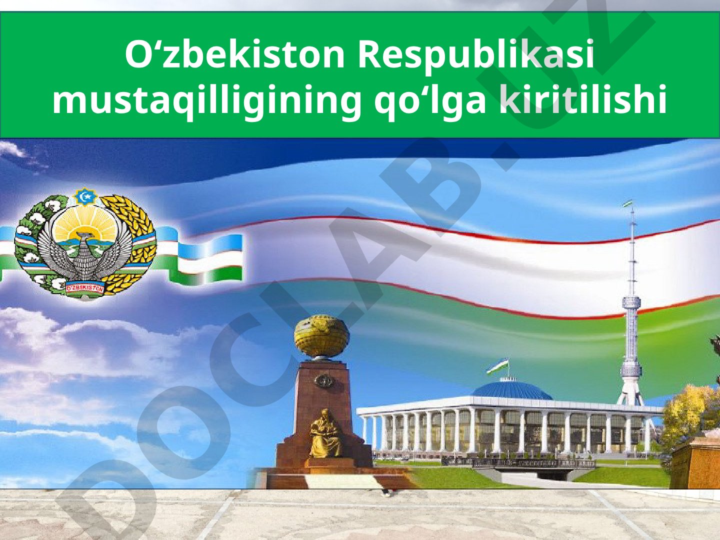 O‘zbekiston Respublikasi mustaqilligining qo‘lga kiritilishi Mustaqillik Deklaratsiyasining qabul qilinishi