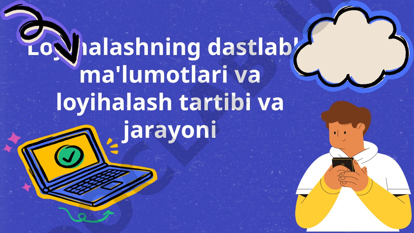 Loyihalashning dastlabki ma'lumotlari va loyihalash tartibi va jarayoni