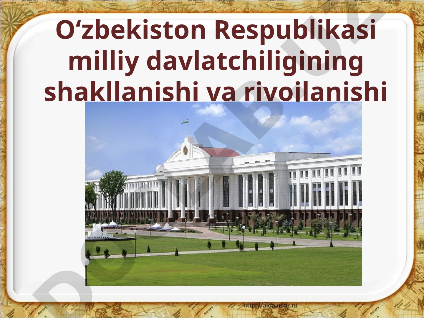 O‘zbekiston Respublikasi milliy davlatchiligining shakllanishi va rivojlanishi Prezidentlik institutining shakllanishi