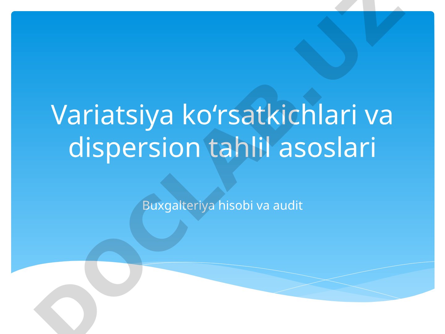 Variatsiya ko‘rsatkichlari va dispersion tahlil asoslari