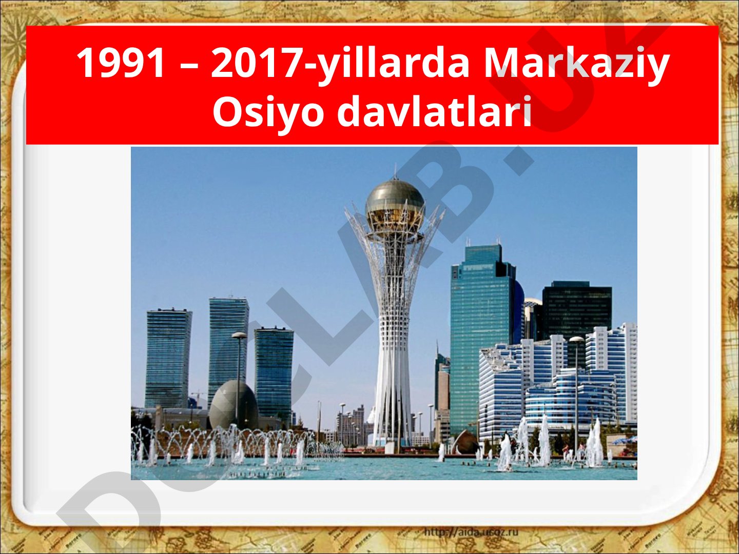 1991 – 2017-yillarda Markaziy Osiyo davlatlari Qozog‘iston Respublikasi