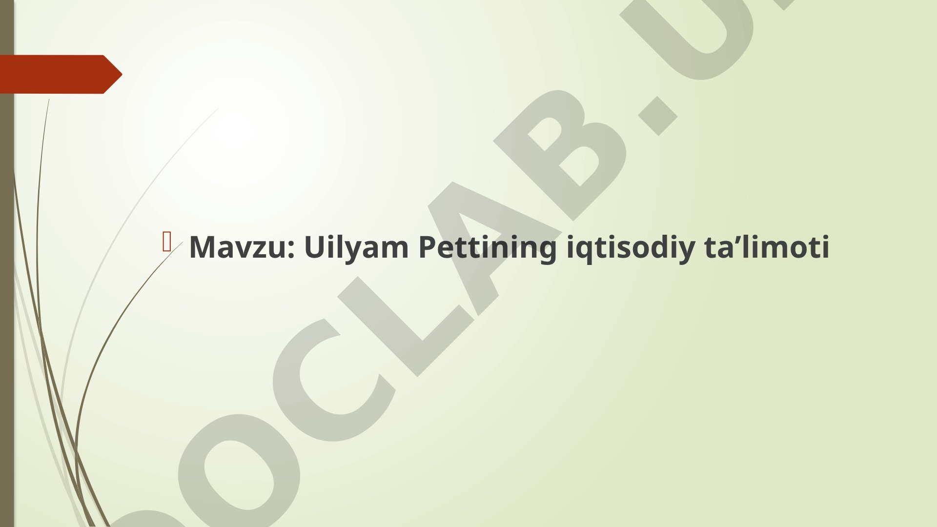 Uilyam Pettining iqtisodiy ta’limoti