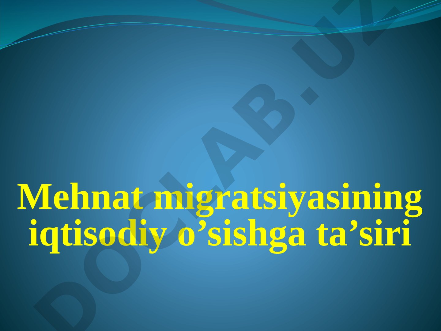 Mehnat migratsiyasining iqtisodiy o’sishga ta’siri