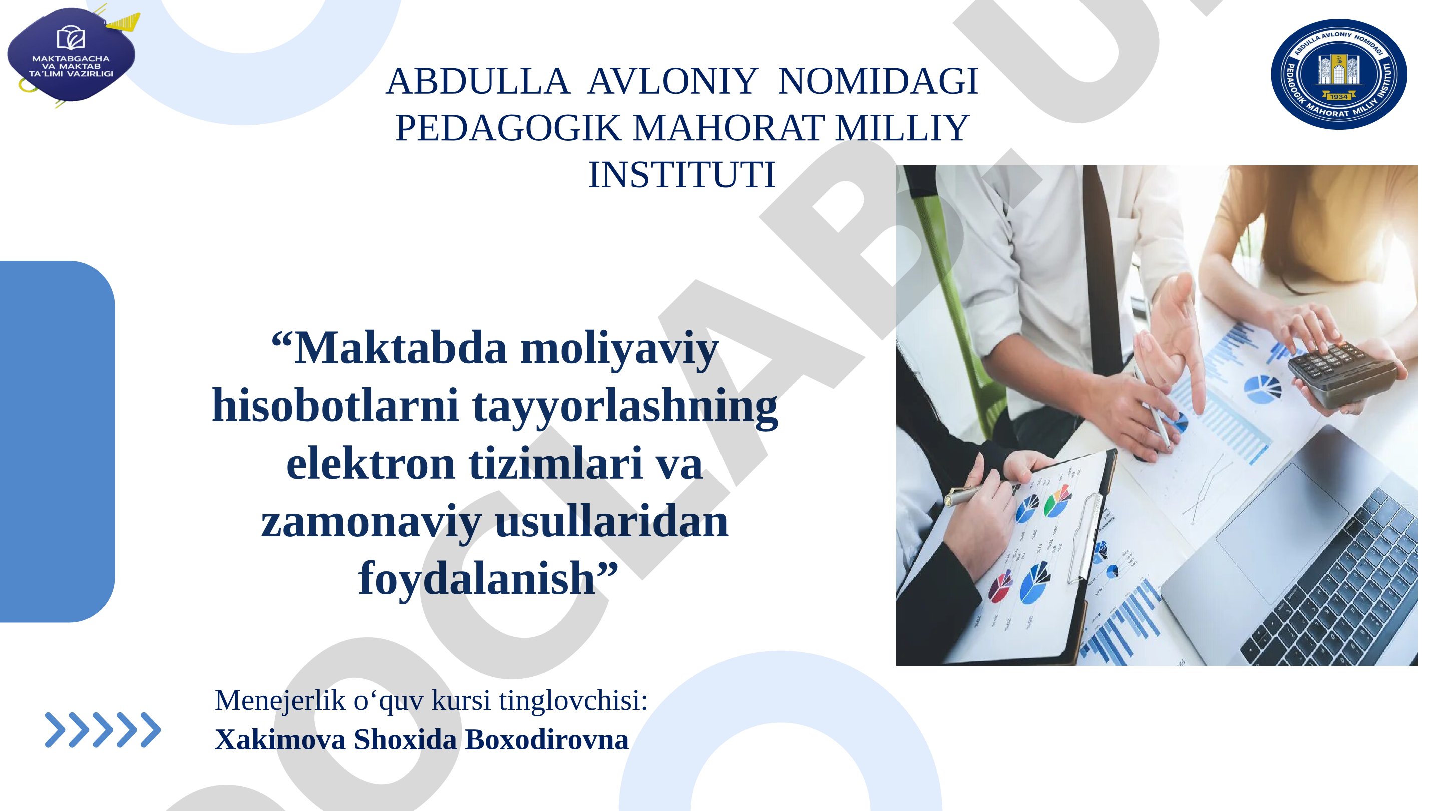 Maktabda moliyaviy hisobotlarni tayyorlashning elektron tizimlari va zamonaviy usullaridan foydalanish