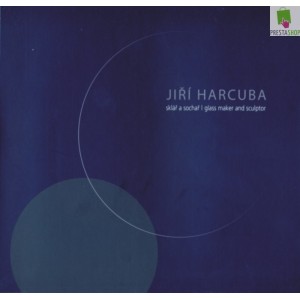JIŘÍ HARCUBA – SKLÁŘ A SOCHAŘ