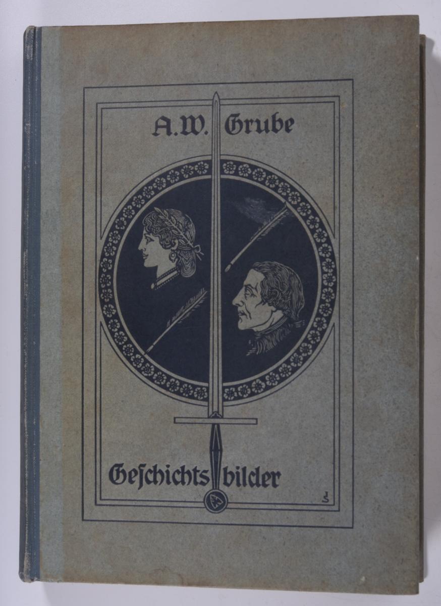 A.W.Grube - Geschichts Bilder, Leipzig 1913