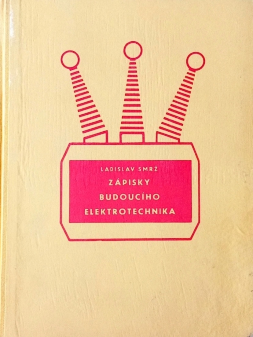 Smrž Ladislav: Zápisky budoucího elekrotechnika