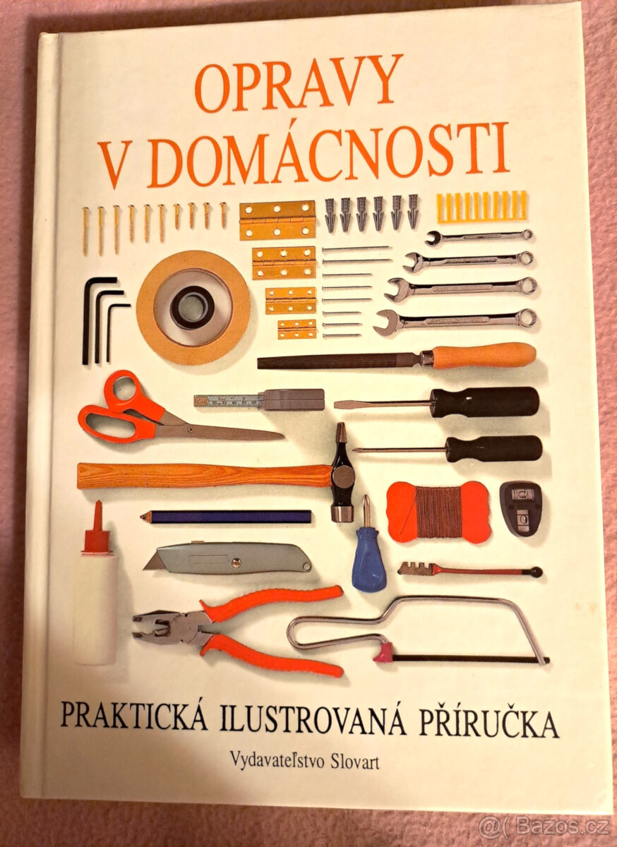 OPRAVY V DOMÁCNOSTI - praktická ilustrovaná příručka
