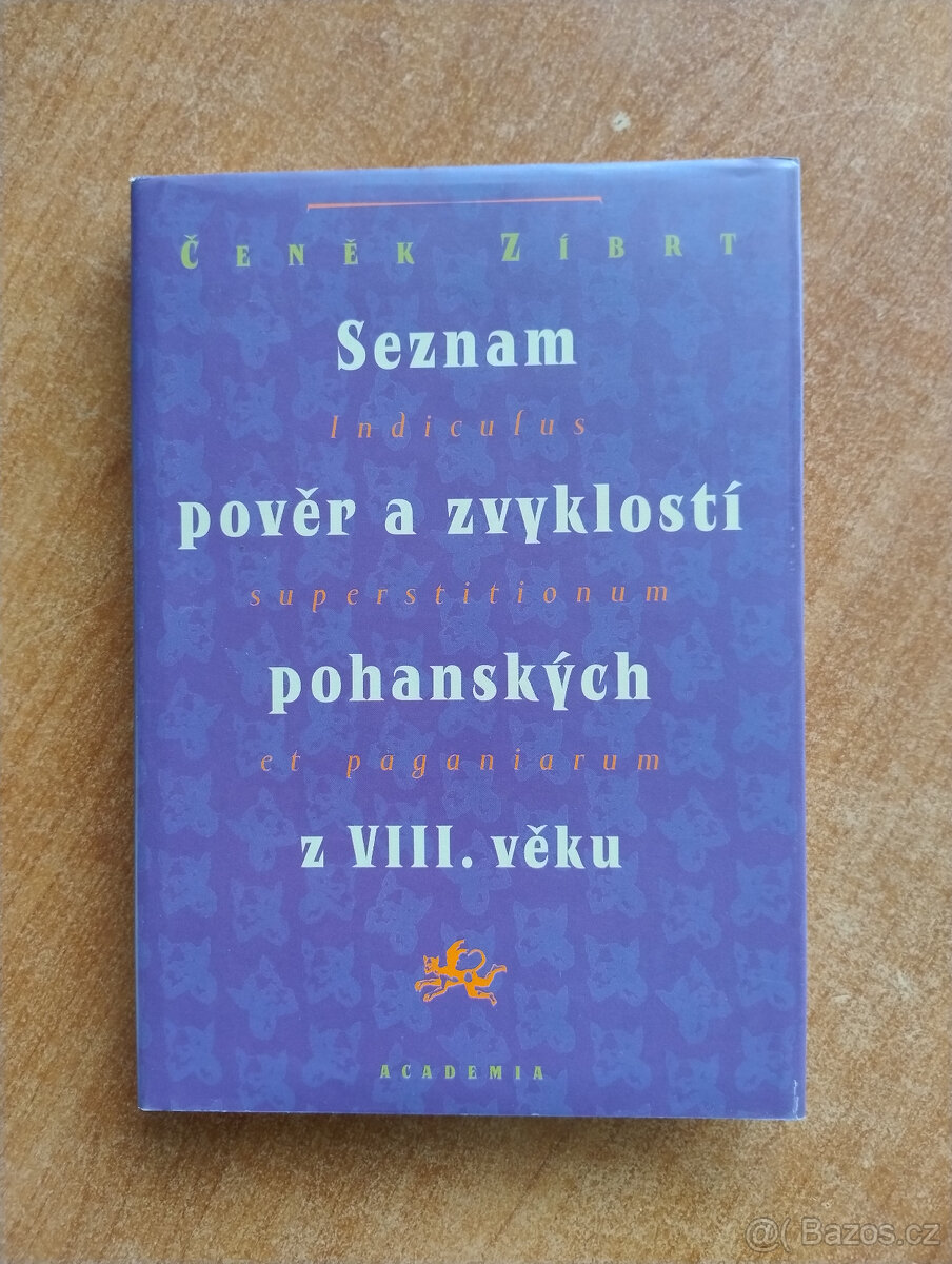 Zíbrt: Seznam pověr a zvyklostí pohanských z VIII. věku.