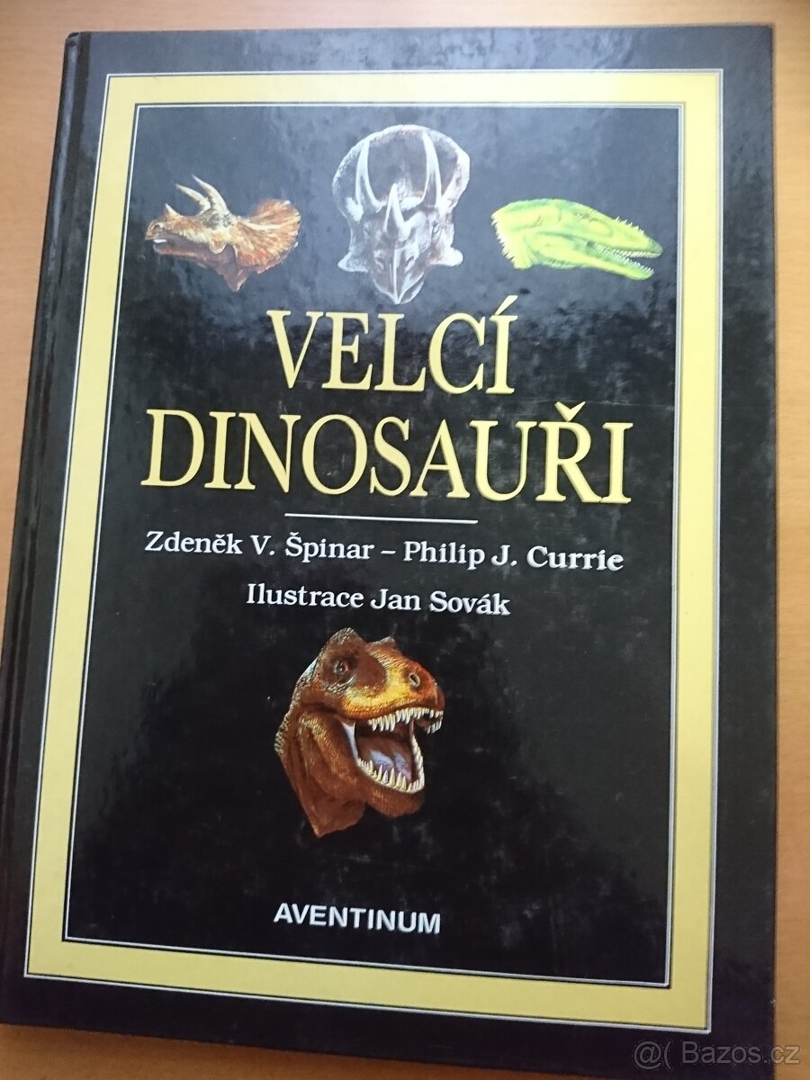 Velcí dinosauři-Zdeněk V. Špinar, Philip J. Currie