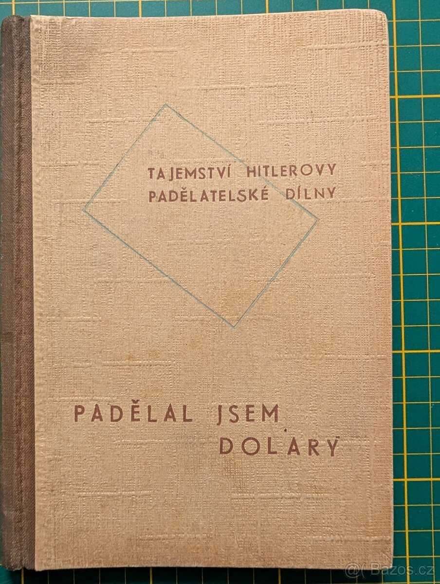 Padělal jsem dolary - tajemství hitlerovy padělatelské dílny