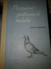 Horváth: Pěstování poštovních holubů /1956/