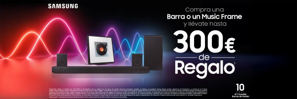 Llévate hasta 300€ de regalo comprando tu equipo de sonido SAMSUNG