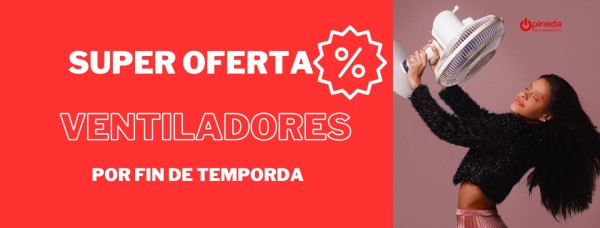 MEGA OFERTAS EN TODOS LOS VENTILADORES 
