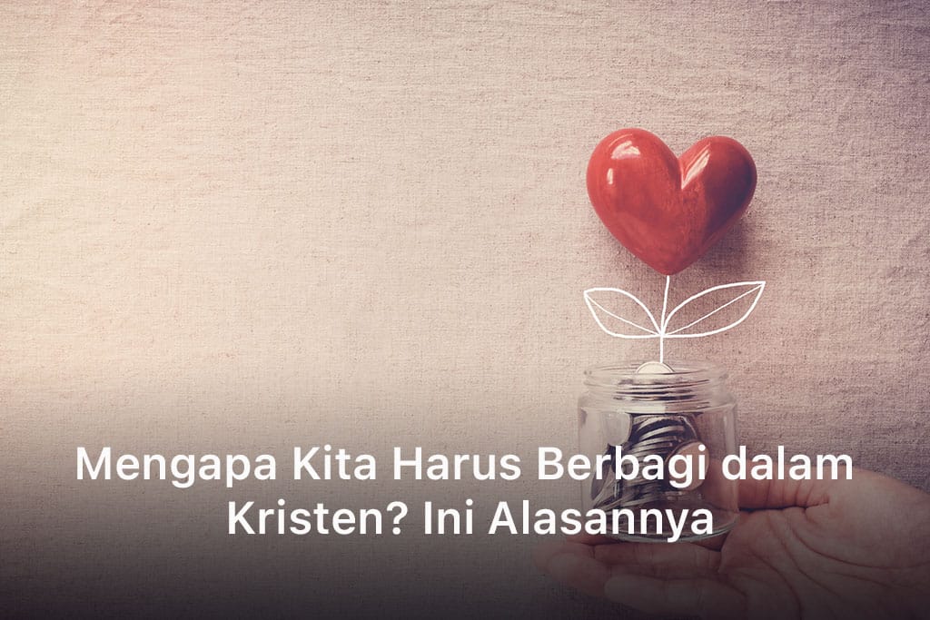 Mengapa Kita Harus Berbagi dalam Kristen