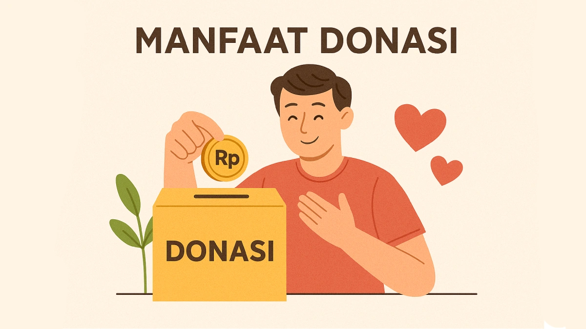 Ilustrasi seorang pria menaruh koin ke dalam kotak donasi dengan tulisan "DONASI" di atasnya. Terdapat tanaman muda di kiri dan dua hati merah di kanan. Judul "MANFAAT DONASI" berada di bagian atas.