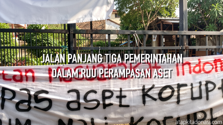 Jalan panjang tiga pemerintahan dalam RUU Perampasan Aset