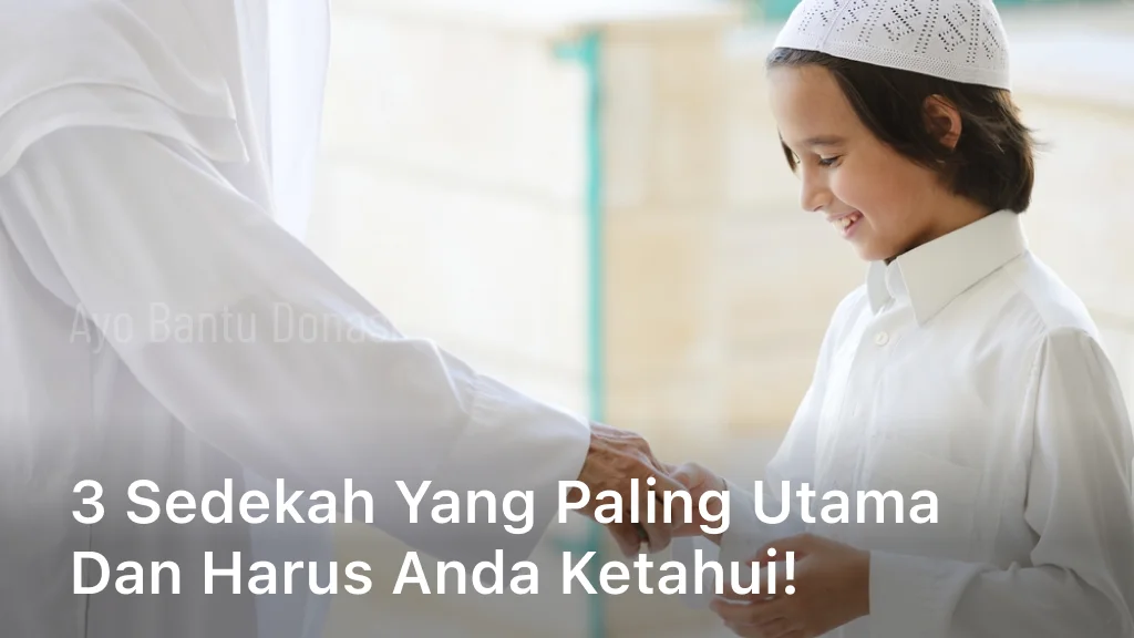 3 Sedekah yang Paling Utama dan Harus Anda Ketahui!