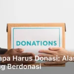 Mengapa Harus Donasi Alasan Penting Berdonasi
