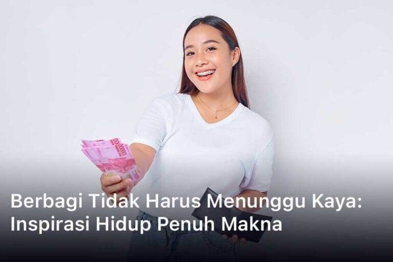 Berbagi Tidak Harus Menunggu Kaya