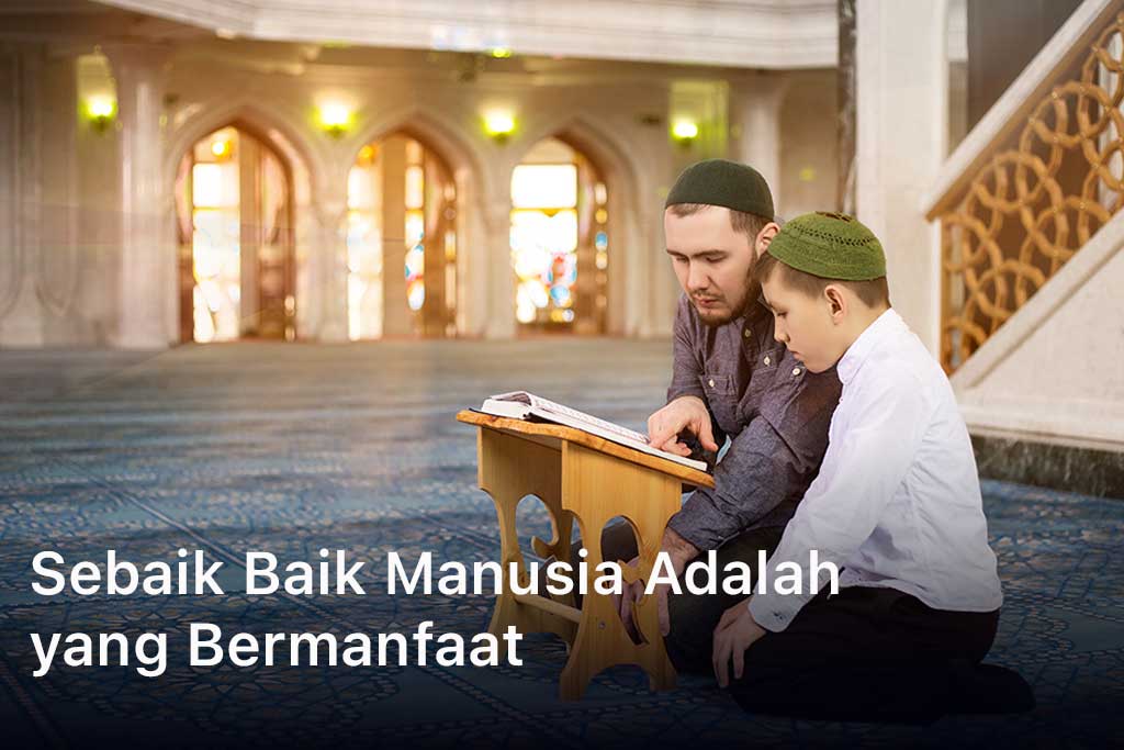 Sebaik Baik Manusia Adalah yang Bermanfaat