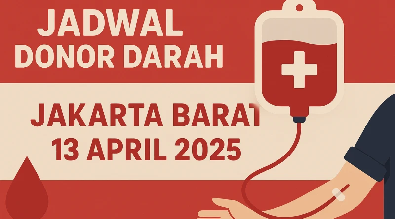 Jadwal Donor Darah di Jakarta Barat 13 April 2025